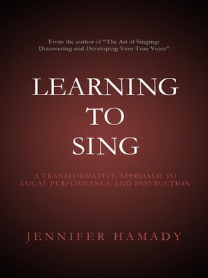 cover image of Learning to Sing: a Transformative Approach to Vocal Performance and Instruction